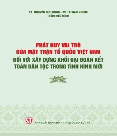 Giới thiệu sách: “Phát huy vai trò của Mặt trận Tổ quốc Việt Nam đối với xây dựng khối đại đoàn kết toàn dân tộc trong tình hình mới”