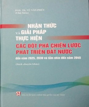 Tên sách: Nhận thức và giải pháp thực hiện các đột phá chiến lược phát triển đất nước đến năm 2025, 2030 và tầm nhìn đến năm 2045