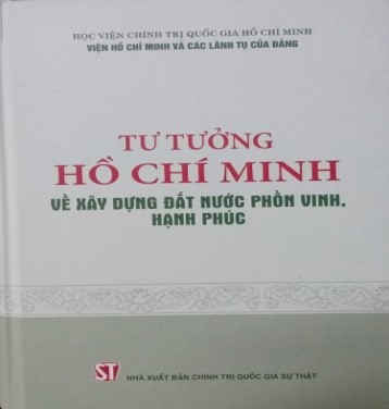 Giới thiệu sách: “Tư tưởng Hồ Chí Minh về xây dựng đất nước phồn vinh, hạnh phúc”.